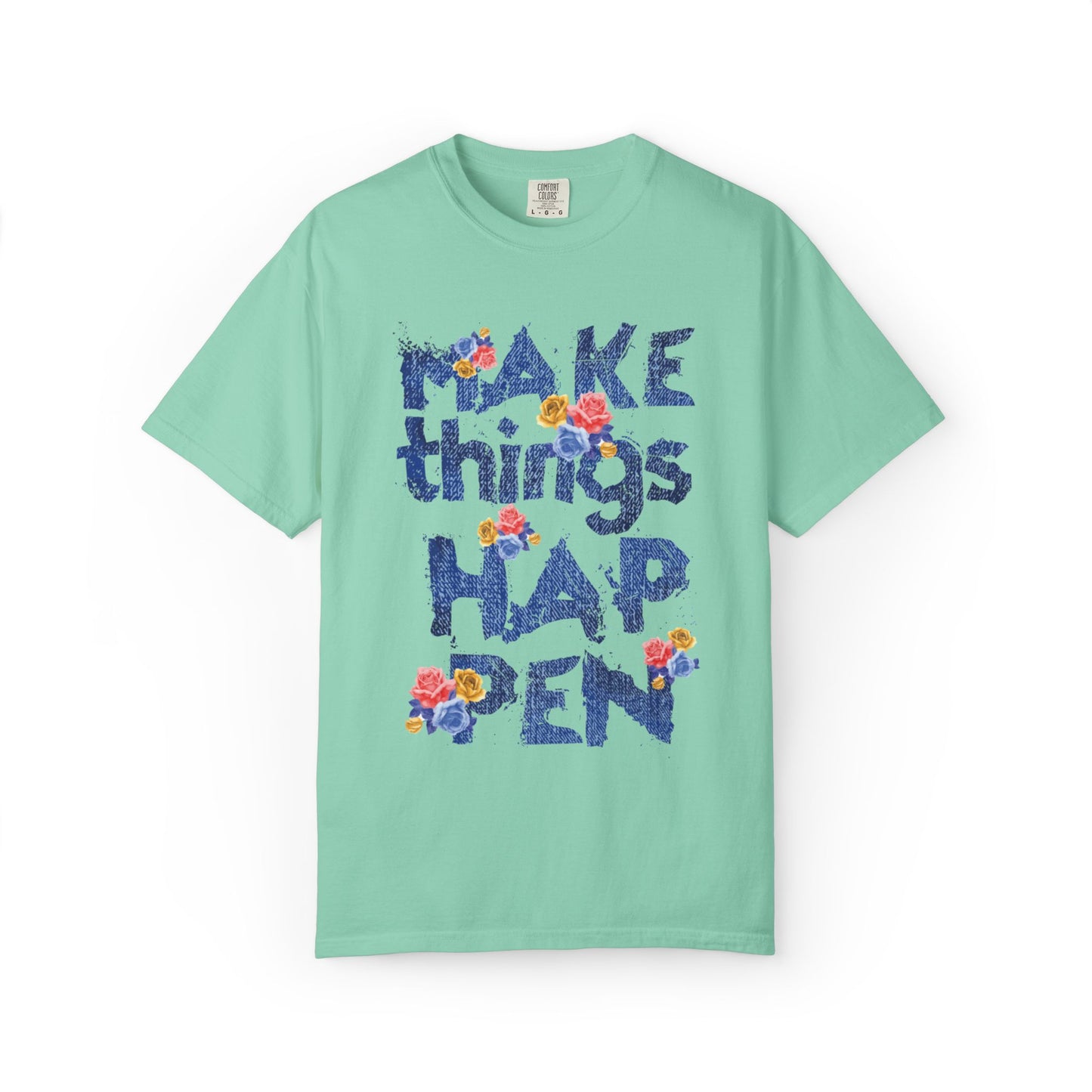 Make Things Happen Positivity Optimism Trendy Tee Mindset Gratitude Empathy Support Courage Unisex Heavy Cotton T-Shirt