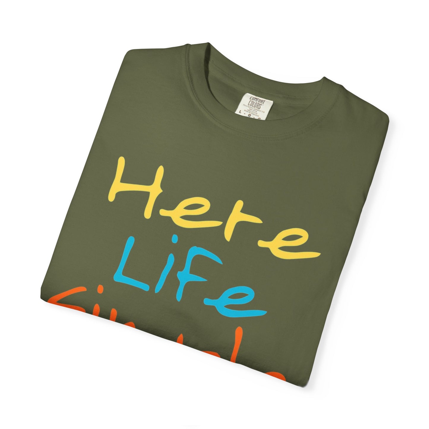 Here Life Simple - Unisex Garment-Dyed T-shirt