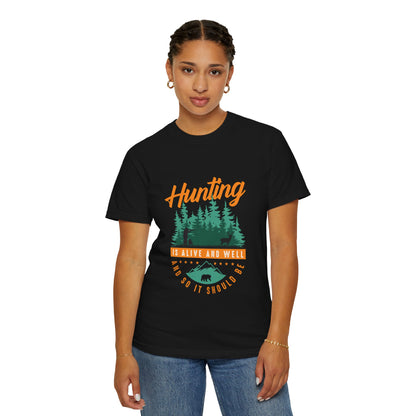 Funny Hunting Is Alive And Well Hunting Enthusiast Hunting Season Sarcastic Forest Wilderness Adventure Unisex Heavy Cotton T-Shirt