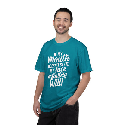 If My Mouth Doesn't Say It Than My Face Defintly Will - Unisex Garment-Dyed T-shirt