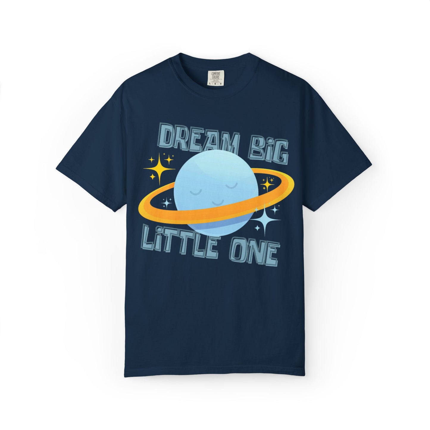 Dream Big Little One - Unisex Garment-Dyed T-shirt