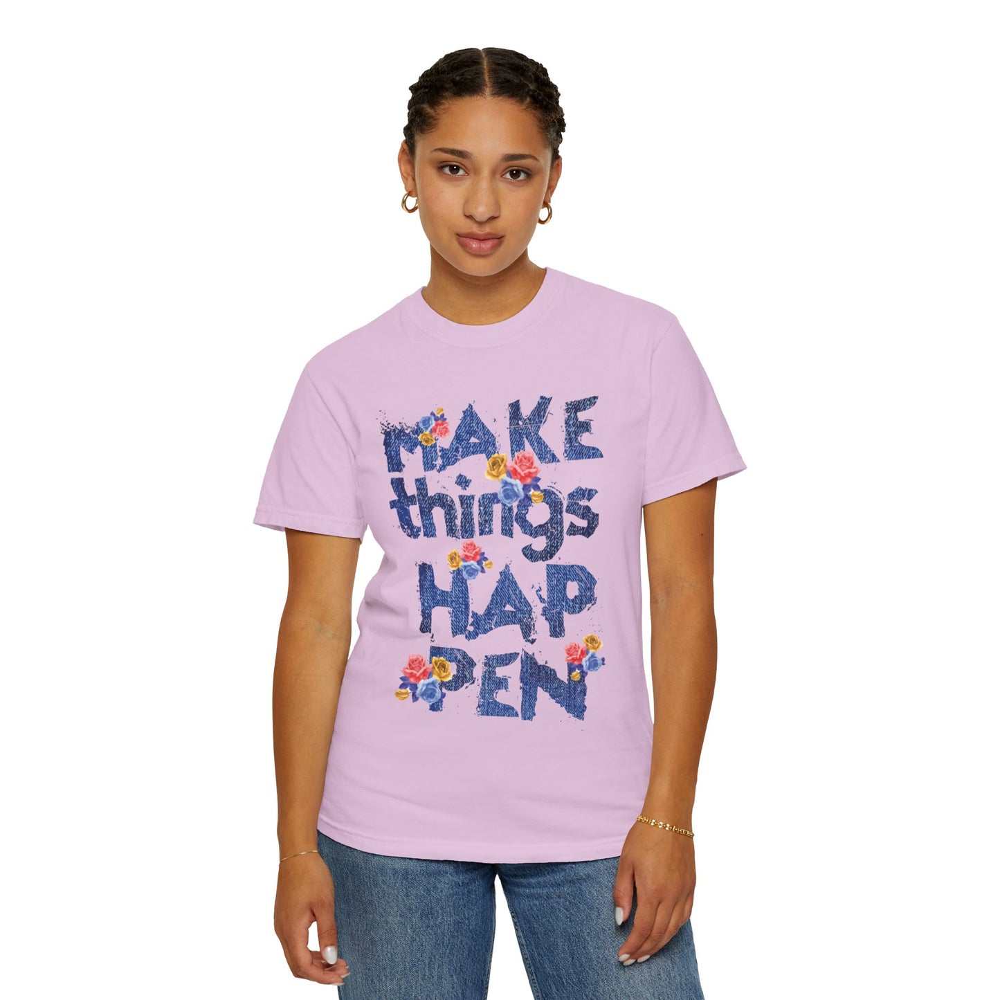Make Things Happen Positivity Optimism Trendy Tee Mindset Gratitude Empathy Support Courage Unisex Heavy Cotton T-Shirt