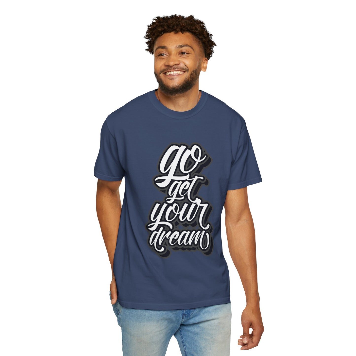 Go Get Your Dream Achieve Inspiration Tee Optimism Persistence Hard Work Unisex Heavy Cotton T-Shirt