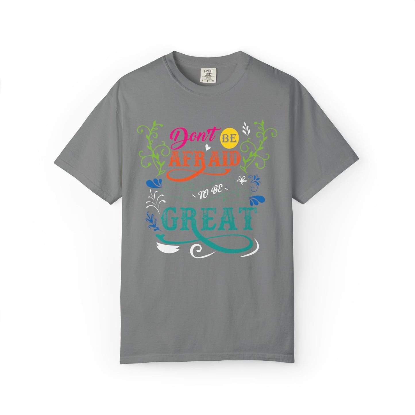 Motivational Don’t Be Afraid To Be Great Hard Work Rise Above Positivity Determination Progress Dedication Unisex Heavy Cotton T-Shirt