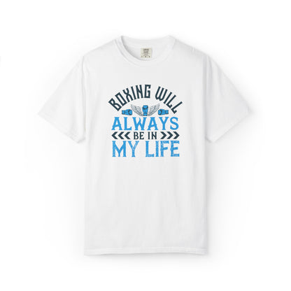 Funny Boxing Will Always Be In My Life Passion Sarcastic Love Boxing Gloves Boxing Legacy Unisex Heavy Cotton T-Shirt