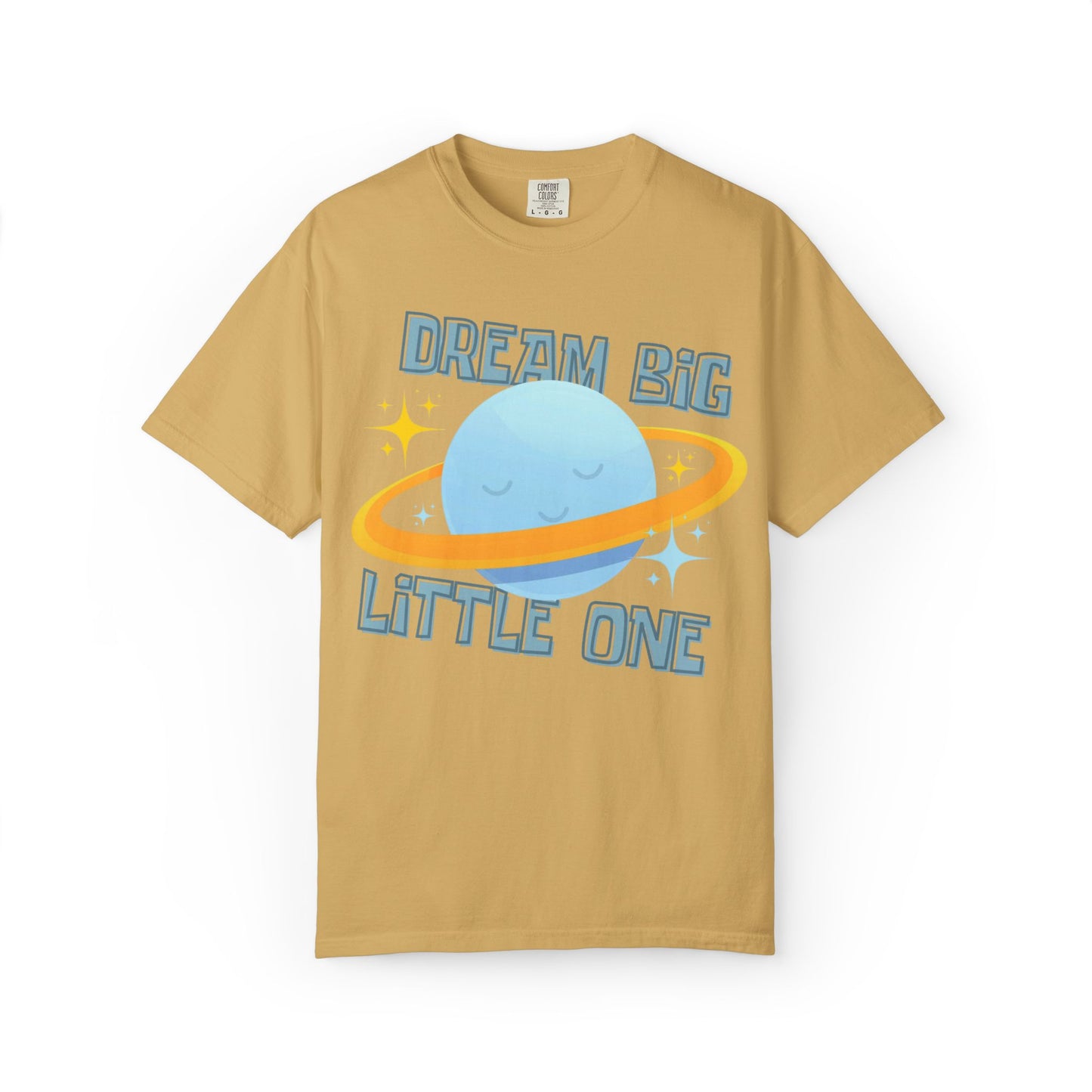 Dream Big Little One - Unisex Garment-Dyed T-shirt
