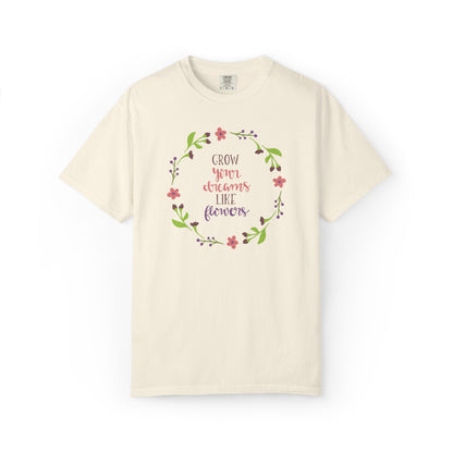 Grow Your Dreams Like Flower Inspiration Tee Goal-Setting Nurturing Ambition Blooming Aspiration Unisex Heavy Cotton T-Shirt