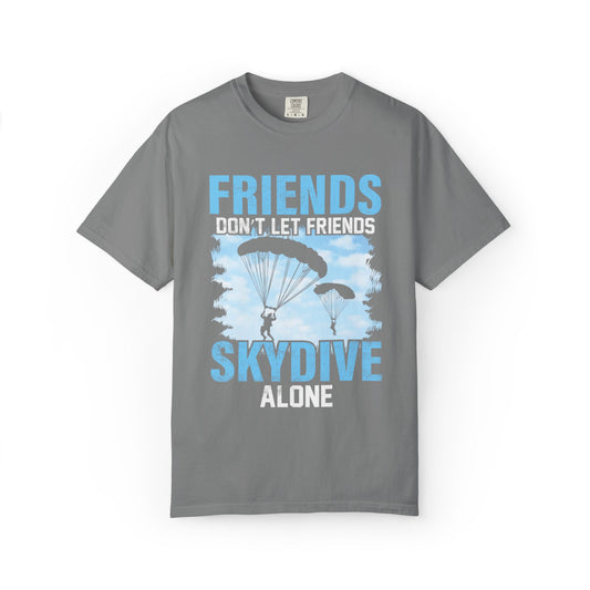 Adventurous Friends Don’t Let Friends Skydive Alone Thrill-Seeker Lifestyle Adventure Enthusiast Skydiving Community Unisex Heavy Cotton T-Shirt