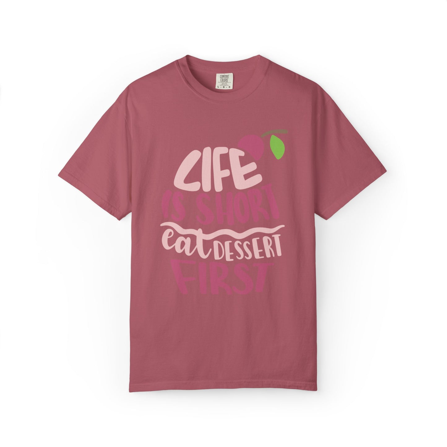 Life Is Short Eat Dessert First Lovers Tee Sweet Tooth Guilty Pleasure Sugar Rush Unisex Heavy Cotton T-Shirt