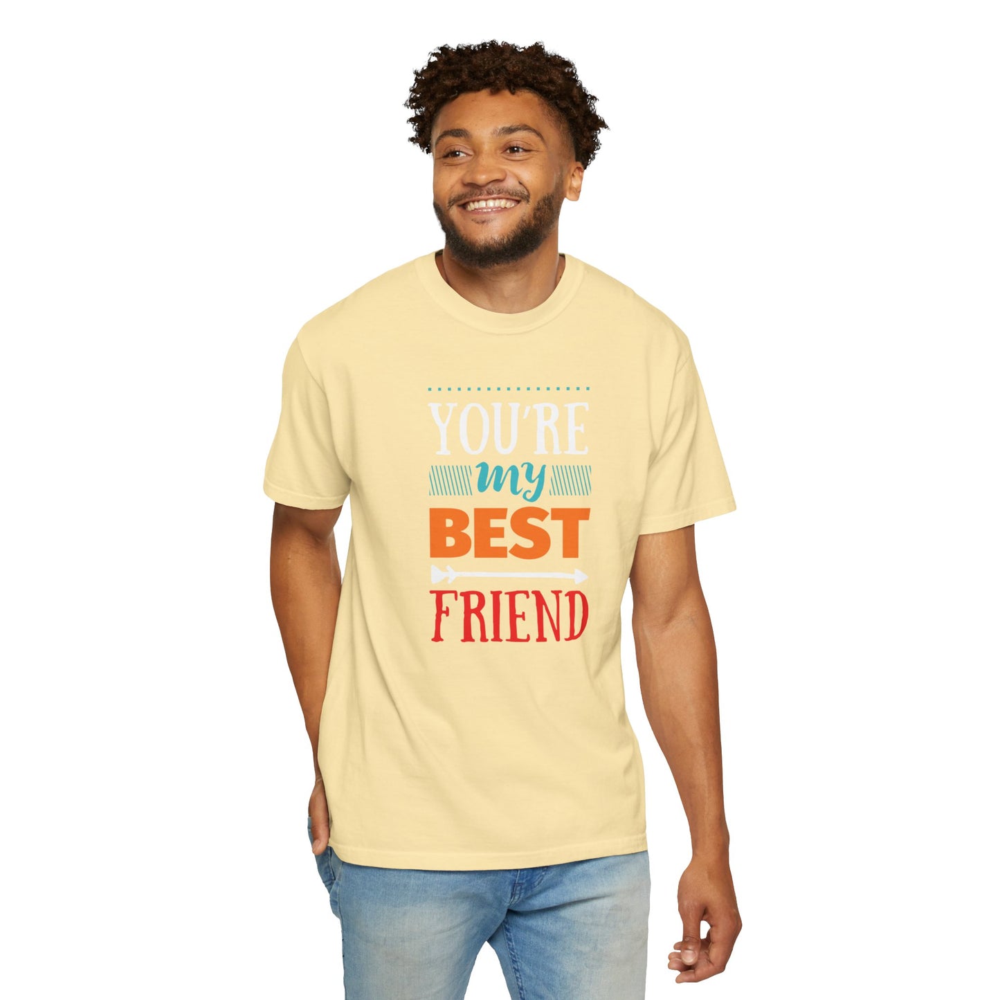 You’re My Best Friend Celebration Tee Genuine Connection Loyalty Meaningful Relationships Unisex Heavy Cotton T-Shirt