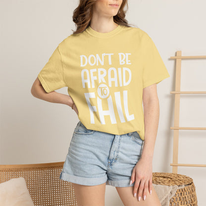 Motivational Don’t Be Afraid To Fail Hard Work Rise Above Positivity Determination Progress Dedication Unisex Heavy Cotton T-Shirt