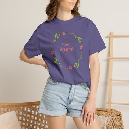 Grow Your Dreams Like Flower Inspiration Tee Goal-Setting Nurturing Ambition Blooming Aspiration Unisex Heavy Cotton T-Shirt