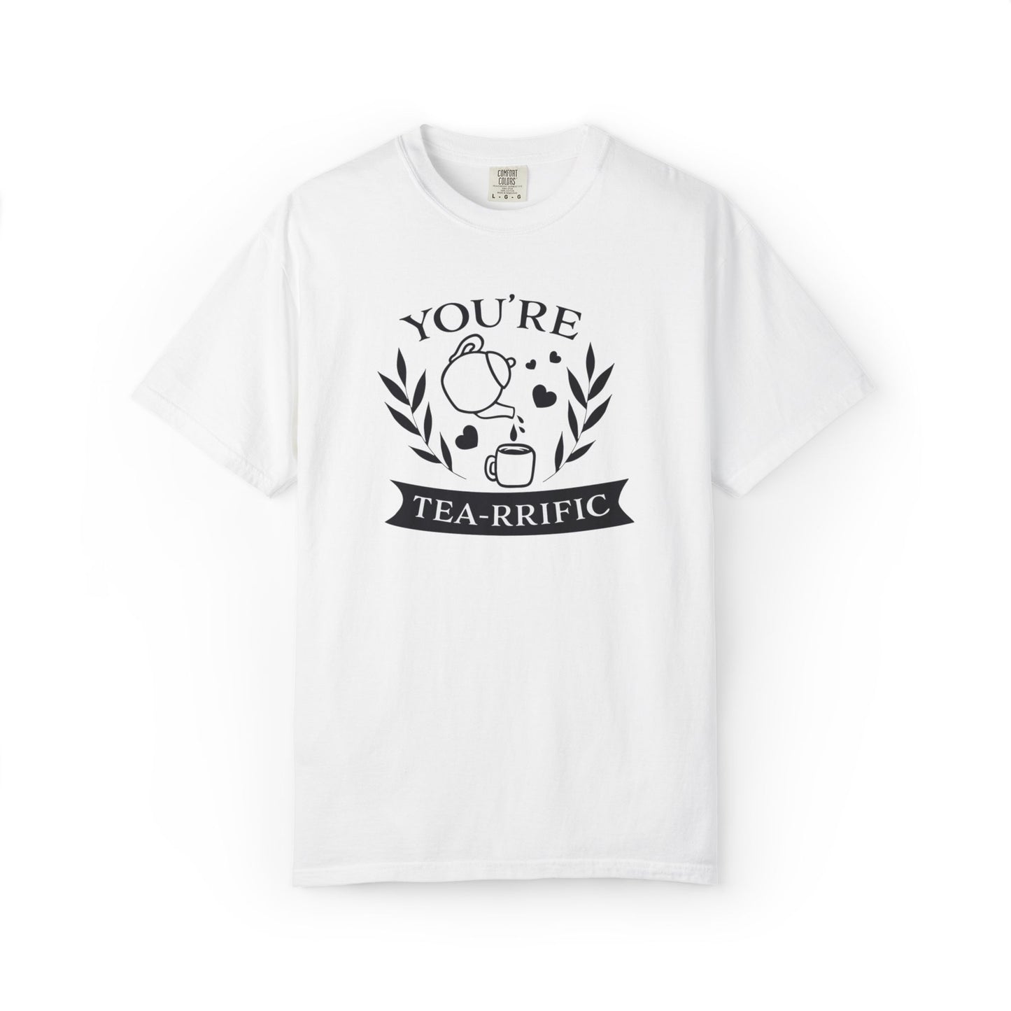 Funny You’re Tea-Rrific Emotional Bond Affection Lovers Tee Sarcastic Romantic Drink Relationship Forever Support Unisex Heavy Cotton T-Shirt