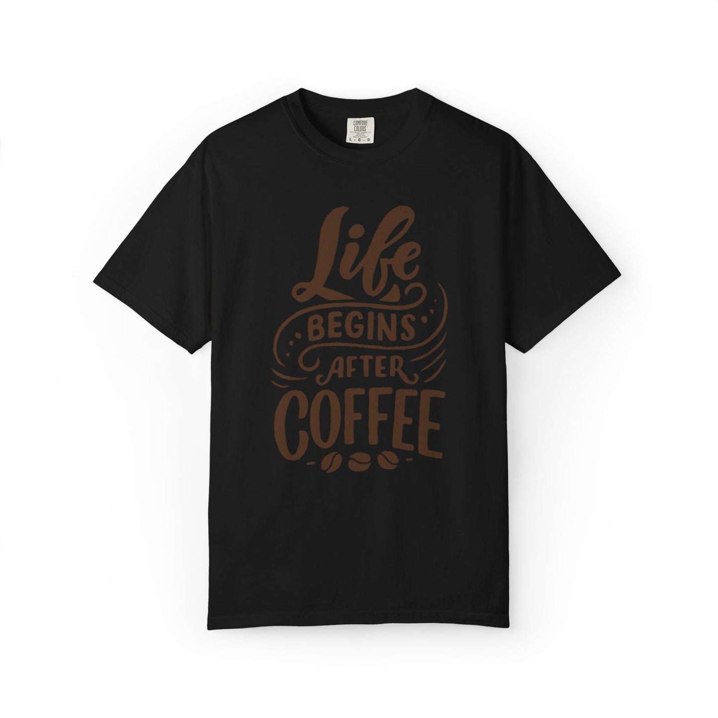 Life Begins After Coffee Unisex Garment-Dyed T-shirt