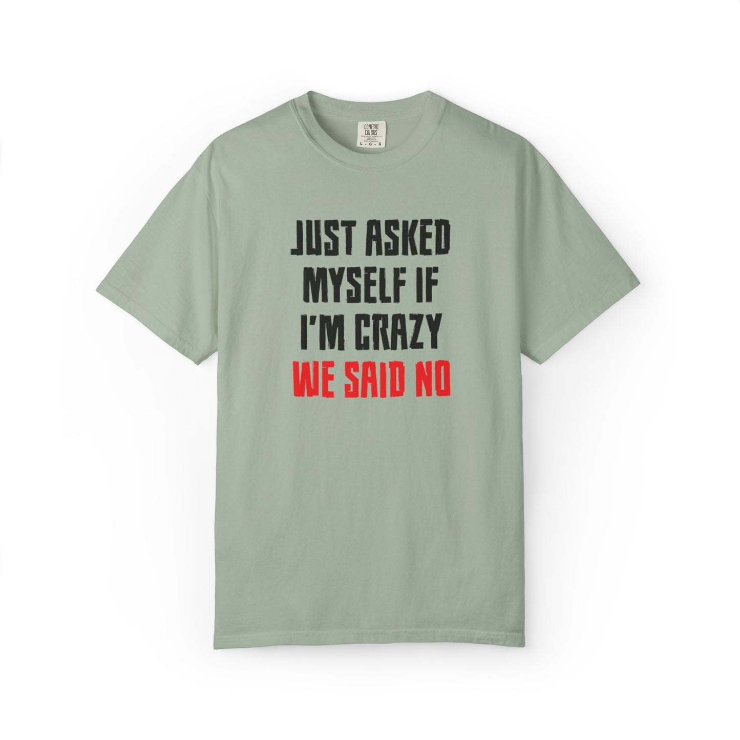 Just Asked Myself If I’M Crazy We Said No Funny Tee Self-Doubt Humourous Mental Stability Sarcastic Unisex Heavy Cotton T-Shirt
