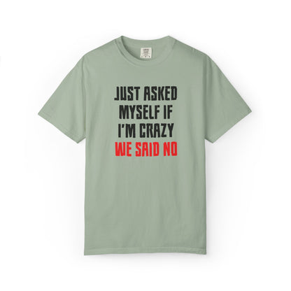 Just Asked Myself If I’M Crazy We Said No Funny Tee Self-Doubt Humourous Mental Stability Sarcastic Unisex Heavy Cotton T-Shirt