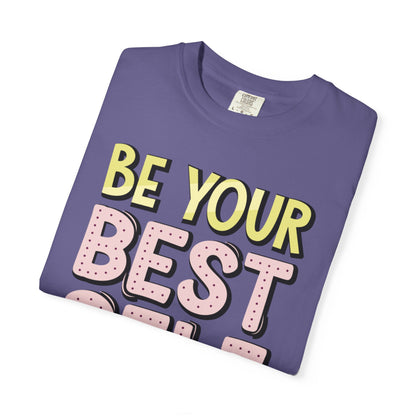 Be Your Best Self Trendy Tee Motivational Self-Care Positive Attitude Confidence Booster Encouraging Unisex Heavy Cotton T-Shirt