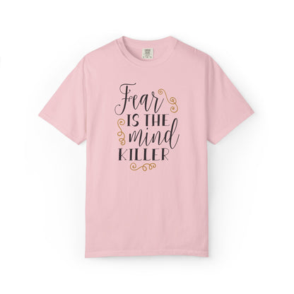 Fear Is The Mind Killer Brave Strength Inspiration Tee Positivity Self Confidence Unisex Heavy Cotton T-Shirt