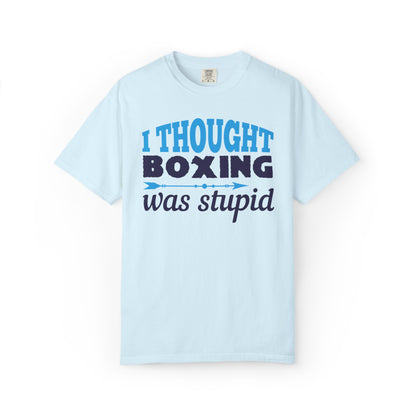 Funny I Thought Boxing Was Stupid Playful Sarcastic Boxing Ring Personal Preference Unisex Heavy Cotton T-Shirt