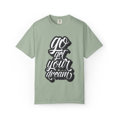 Go Get Your Dream Achieve Inspiration Tee Optimism Persistence Hard Work Unisex Heavy Cotton T-Shirt