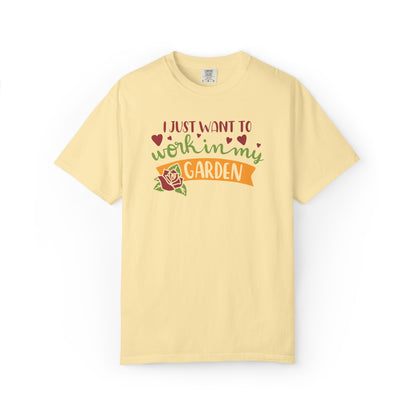 I Just Want To Work In My Garden Plant Enthusiasts Flower Lovers Tee Green Therapy Gardener Leafy Love Unisex Heavy Cotton T-Shirt