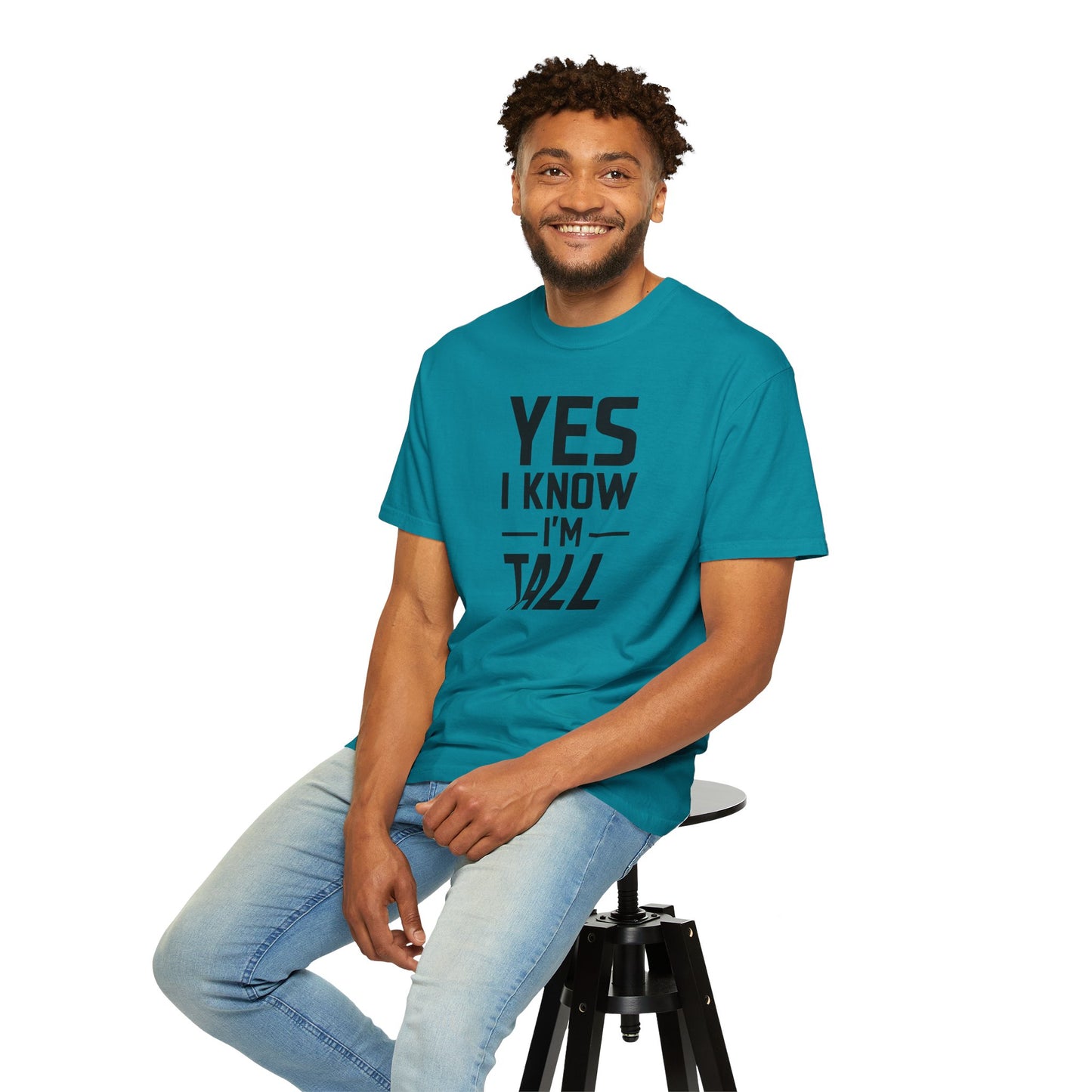 Yes I Know I'm Tall - Unisex Garment-Dyed T-shirt