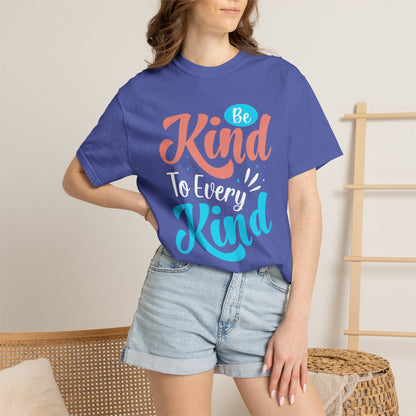Motivational Be Kind To Every Kind Positive Affirmation Tee Heartfelt Advice Inspirational Words Unisex Heavy Cotton T-Shirt