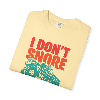 Comic I Don’t Snore I Dream I Am A Monster Truck Heavy-Duty Power Sarcastic Big Wheels Truck Rough & Tough Unisex Heavy Cotton T-Shirt