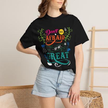 Motivational Don’t Be Afraid To Be Great Hard Work Rise Above Positivity Determination Progress Dedication Unisex Heavy Cotton T-Shirt