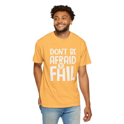 Motivational Don’t Be Afraid To Fail Hard Work Rise Above Positivity Determination Progress Dedication Unisex Heavy Cotton T-Shirt