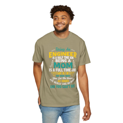 Sarcastic Being An Engineer Is A Half Time Job  Motherhood Unconditional Love Responsibility Multitasking Unisex Heavy Cotton T-Shirt