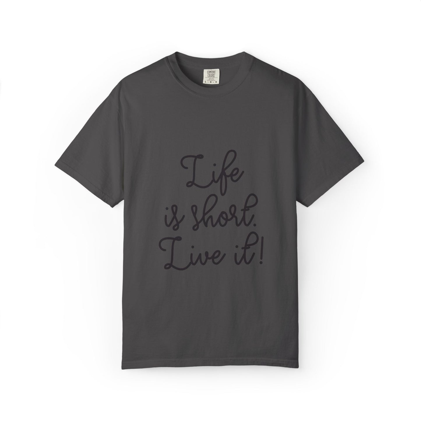 Life Is Short Live It! Adventure Tee Enthusiasm Cherish Moments Positivity Happiness Unisex Heavy Cotton T-Shirt