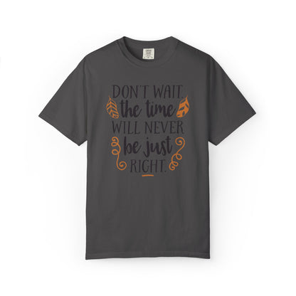 Don’t Wait The Time Will Never Be Just Finding Peace Trendy Tee Overcoming Challenges Stay Positive Trust The Process Unisex Heavy Cotton T-Shirt