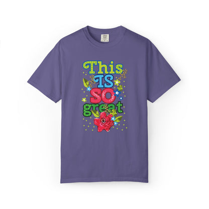 This Is So Great Encouragement Self-belief Tee Moral Support Hopefulness Positivity Inspired Proud Unisex Heavy Cotton T-Shirt