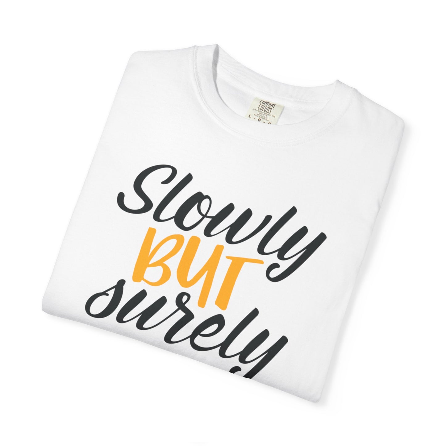Slowly But Surely Embracing Challenges Tee Unbreakable Will Relentless Spirit Unyielding Determination Unisex Heavy Cotton T-Shirt