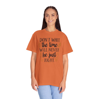 Don’t Wait The Time Will Never Be Just Finding Peace Trendy Tee Overcoming Challenges Stay Positive Trust The Process Unisex Heavy Cotton T-Shirt