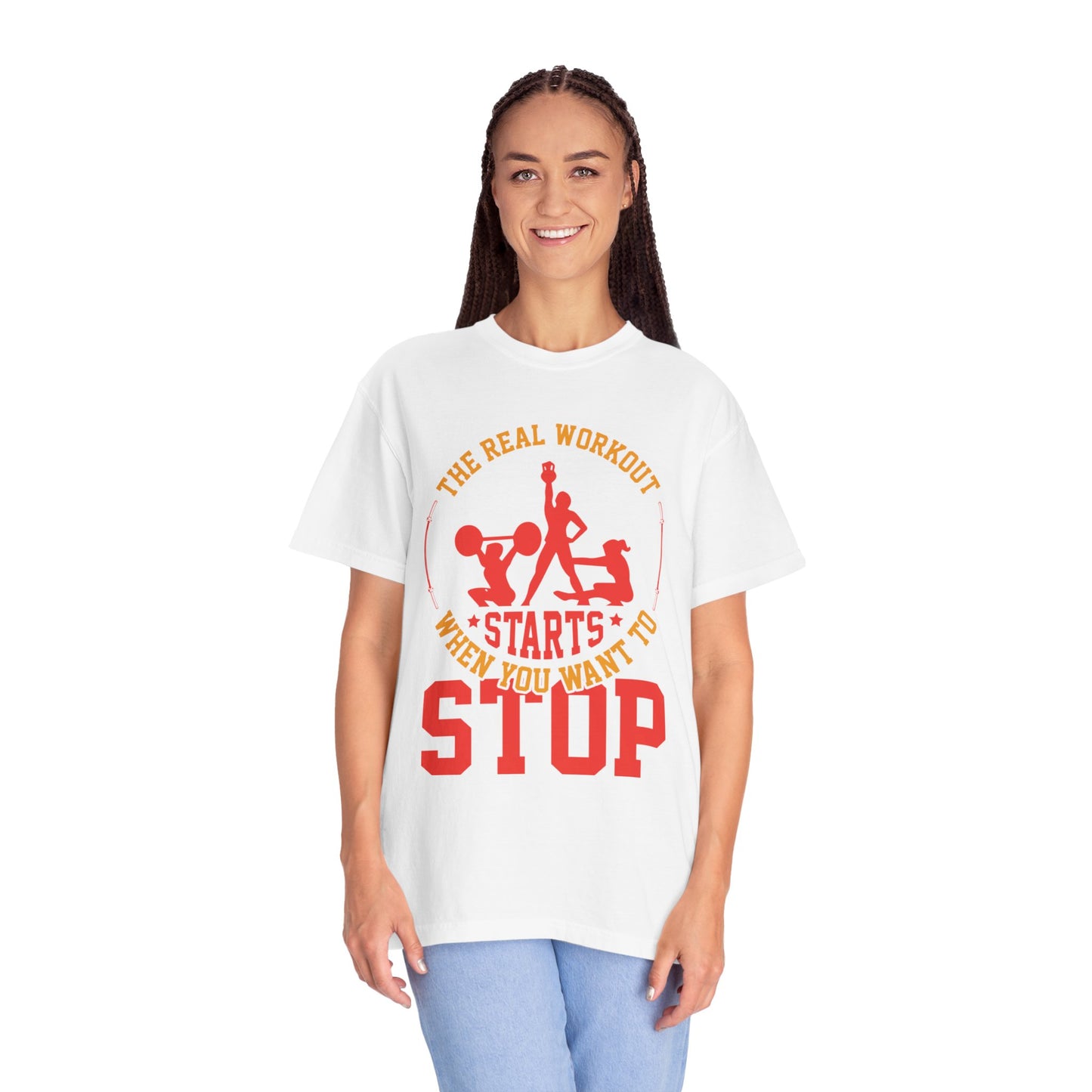 The Real Workout Starts When You Want to Stop Unisex Garment-Dyed T-shirt