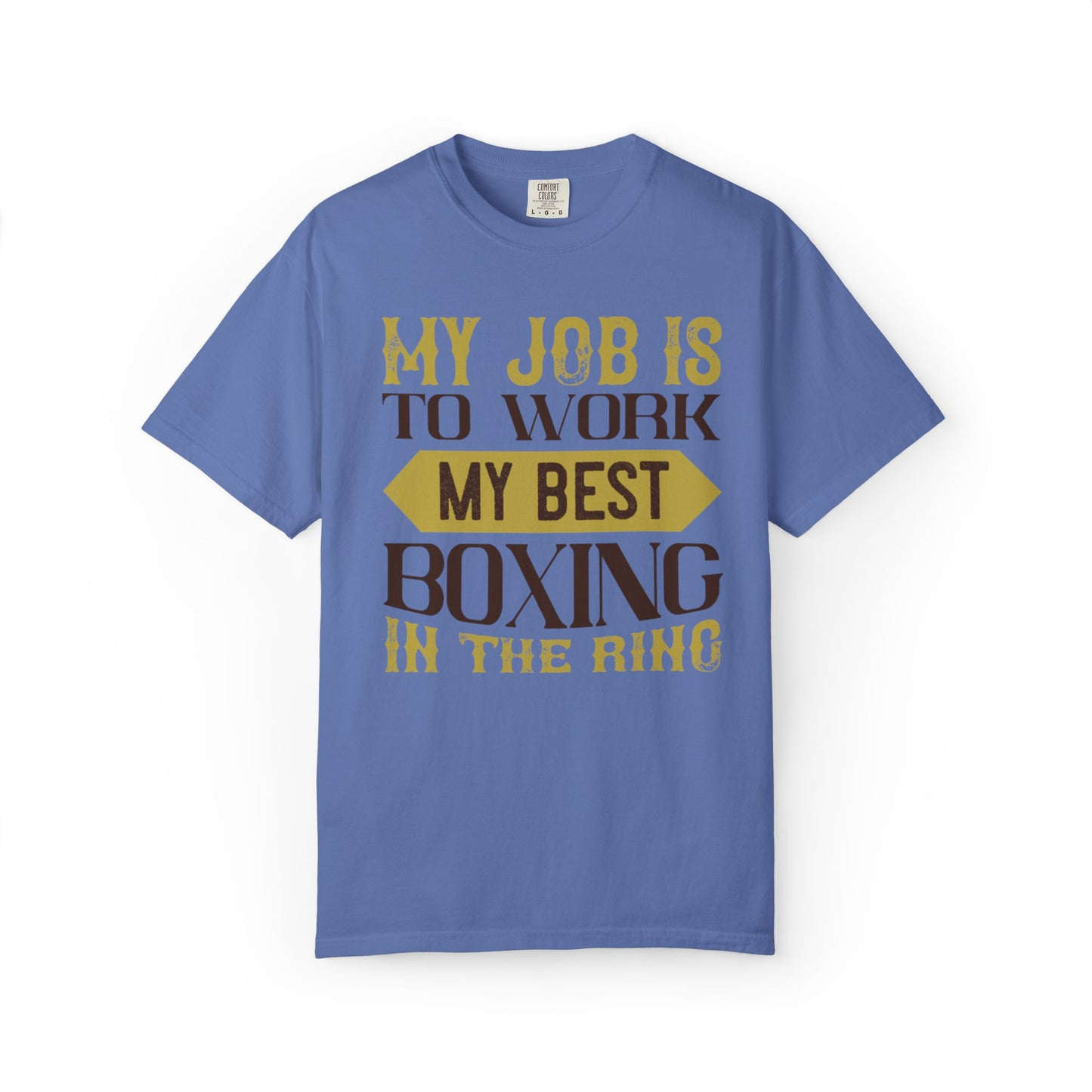 Motivational My Job Is To Work My Best Boxing In The Ring Boxing Enthusiast Boxing Ring Strength Training Unisex Heavy Cotton T-Shirt