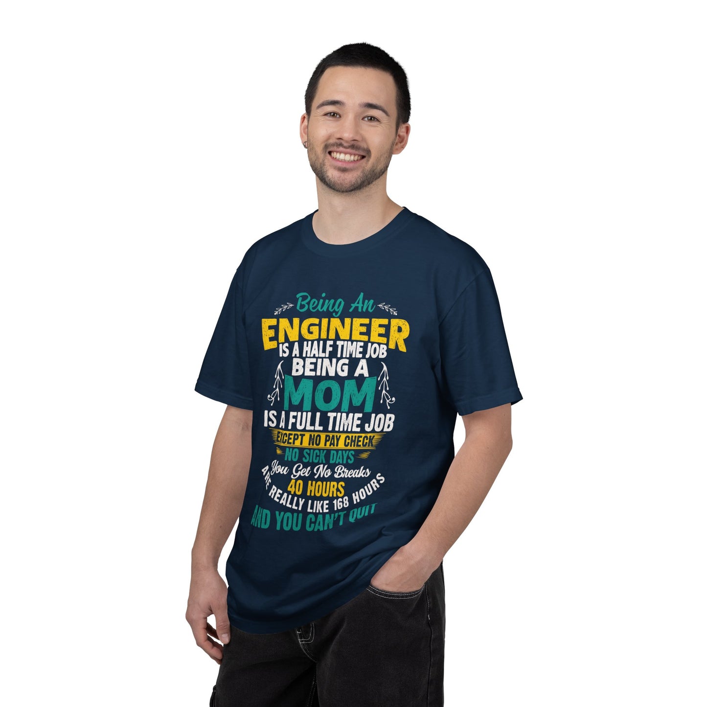 Sarcastic Being An Engineer Is A Half Time Job  Motherhood Unconditional Love Responsibility Multitasking Unisex Heavy Cotton T-Shirt