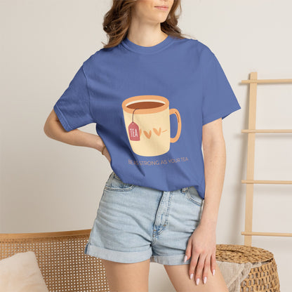 Be as Strong as Your Tea - Unisex Garment-Dyed T-shirt