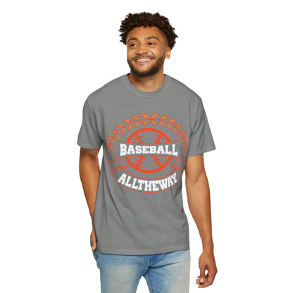 Funny Baseball All The Way Athletic Sarcastic Enthusiasm Pitcher Fastball Sports Loyalty  Unisex Heavy Cotton T-Shirt