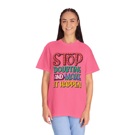 Stop Doubting And Make It Happen Mindfulness Adaptation Tee Positivity Letting Go Unisex Heavy Cotton T-Shirt