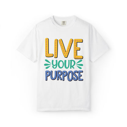 Live Your Purpose Inspirational Tee Stay Focused Positive Message Set Your Goal Empowering Personal Growth Unisex Heavy Cotton T-Shirt