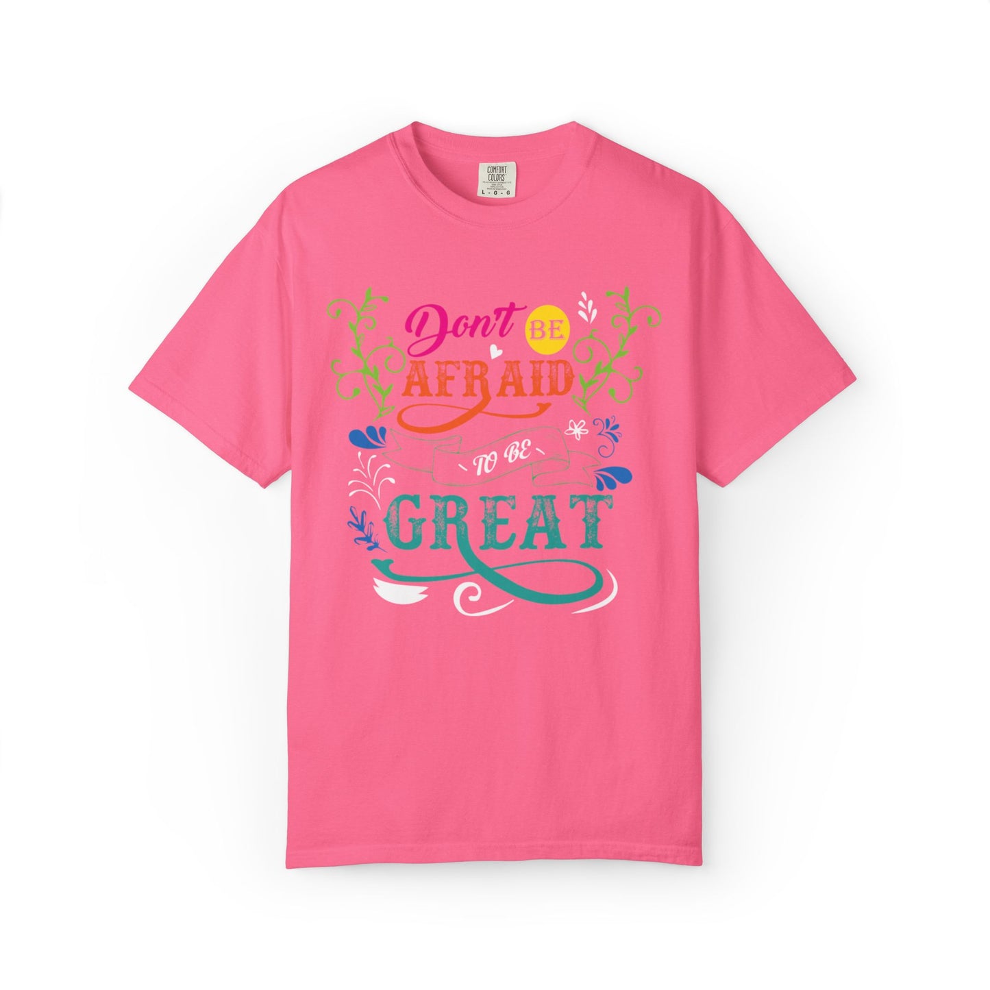 Motivational Don’t Be Afraid To Be Great Hard Work Rise Above Positivity Determination Progress Dedication Unisex Heavy Cotton T-Shirt