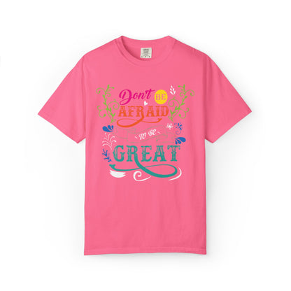 Motivational Don’t Be Afraid To Be Great Hard Work Rise Above Positivity Determination Progress Dedication Unisex Heavy Cotton T-Shirt