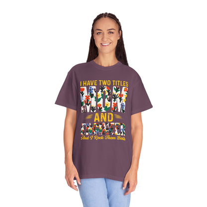 Funny I Have Two Tittles Mom And Engineer Mom And Engineer Engineer Engineer Mama Empowered Mother Engineer STEM Mom Unisex Heavy Cotton T-Shirt