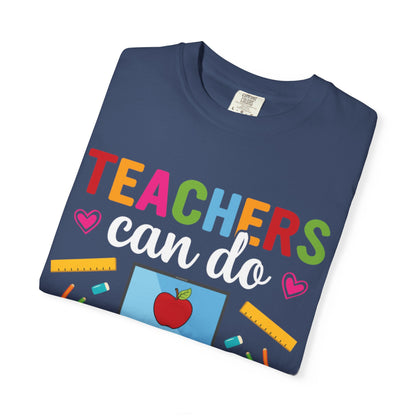 Inspirational Teacher Can Do Virtually Anything Enlightenment Bridge Builder Lifelong Mission Unisex Heavy Cotton T-Shirt