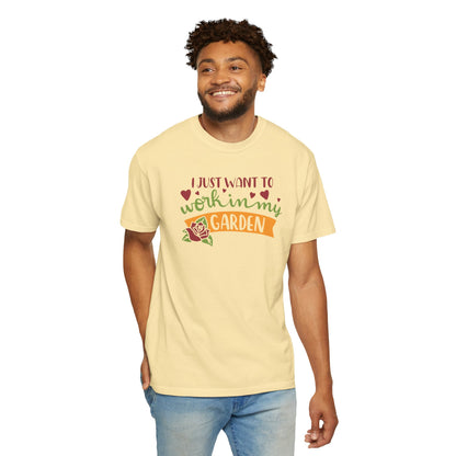 I Just Want To Work In My Garden Plant Enthusiasts Flower Lovers Tee Green Therapy Gardener Leafy Love Unisex Heavy Cotton T-Shirt