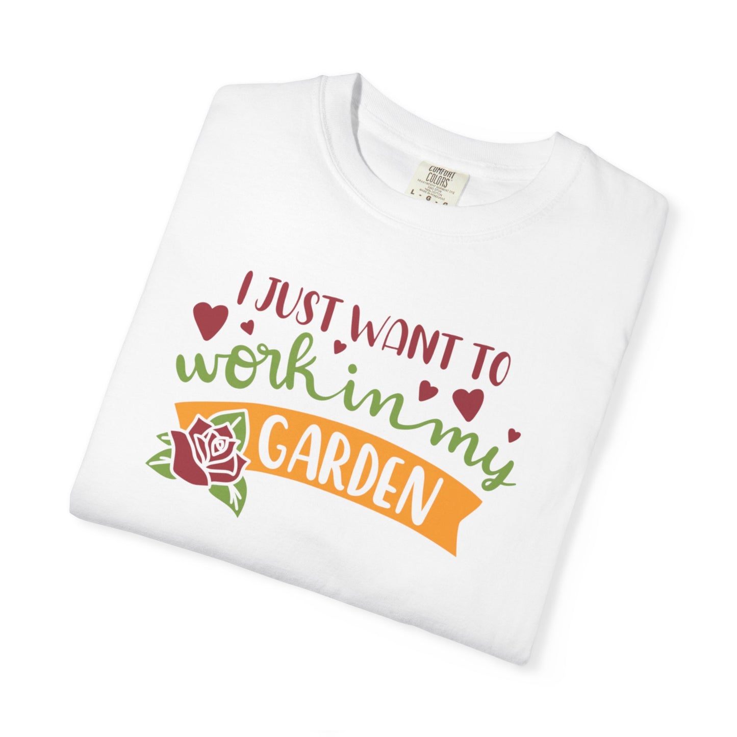 I Just Want To Work In My Garden Plant Enthusiasts Flower Lovers Tee Green Therapy Gardener Leafy Love Unisex Heavy Cotton T-Shirt