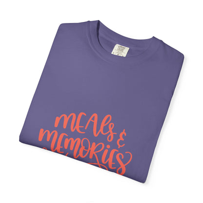 Meals & Memories Are Made Here Chapters Of Life Precious Moments Tee Recollections Meaningful Experiences Nostalgia Unisex Heavy Cotton T-Shirt